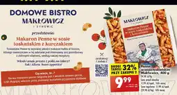 Biedronka Makaron penne w sosie toskańskim z kurczakiem Makłowicz I Synowie oferta
