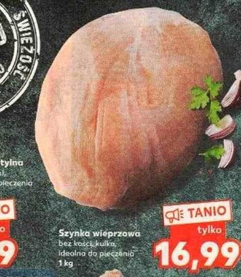 Kaufland Szynka wieprzowa bez kości 1kg oferta