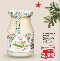 Kaufland Chrzan tarty K-Stąd Takie Dobre oferta