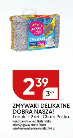 Chata Polska Zmywaki delikatne dobra nasza! Chata Polska oferta