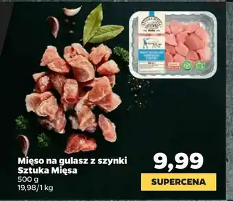 Netto Mięso na gulasz z szynki Sztuka Mięsa oferta