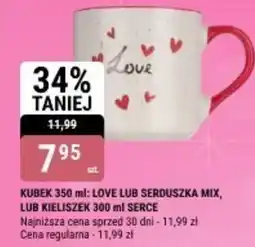 bi1 KUBEK 350 ml: LOVE LUB SERDUSZKA MIX, LUB KIELISZEK 300 ml SERCE oferta