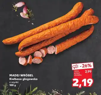 Kaufland Kiełbasa głogowska Madej & wróbel oferta