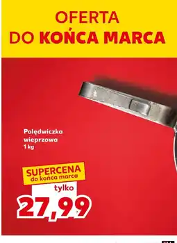 Kaufland Polędwiczka wieprzowa oferta