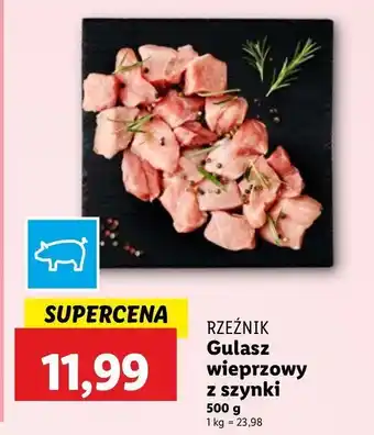 Lidl Gulasz wieprzowy z szynki Rzeźnik codzienna dostawa oferta