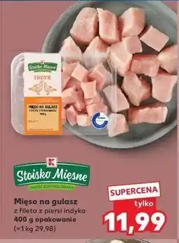 Kaufland Mięso na gulasz z indyka Stoisko mięsne oferta