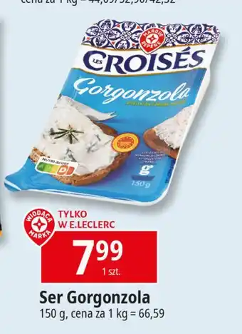 E.Leclerc Gorgonzola Wiodąca Marka Croises oferta