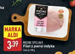 ALDI MIĘSNE SPECJAŁY Filet z piersi indyka oferta