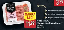 ALDI MIĘSNE SPECJAŁY Mięso z indyka na kotlety oferta