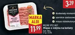 ALDI MIĘSNE SPECJAŁY Mięso z indyka na kotlety oferta