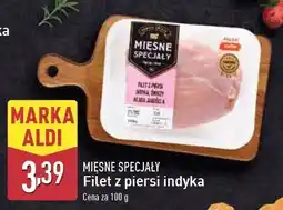 ALDI Filet z piersi indyka Mięsne Specjały Zawsze Świeże (Aldi) oferta