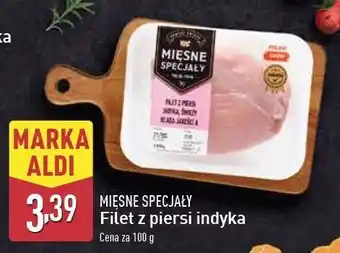 ALDI Filet z piersi indyka Mięsne Specjały Zawsze Świeże (Aldi) oferta