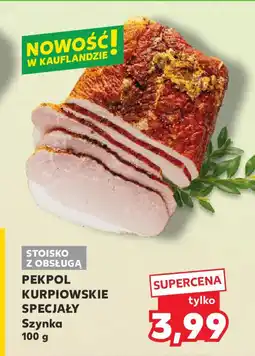 Kaufland Szynka Pekpol Kurpiowskie Specjały oferta