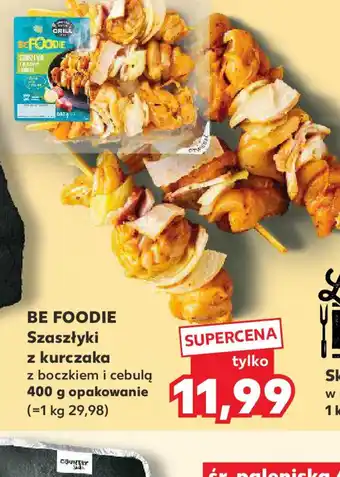 Kaufland BE FOODIE Szaszłyki z kurczaka oferta