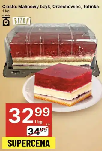 Delikatesy Centrum Ciasto Malinowy bzyk, Orzechowiec, Tofinka Bizon oferta