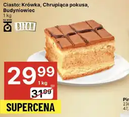Delikatesy Centrum Ciasto Krówka, Chrupiąca pokusa, Budyniowiec Bizon oferta