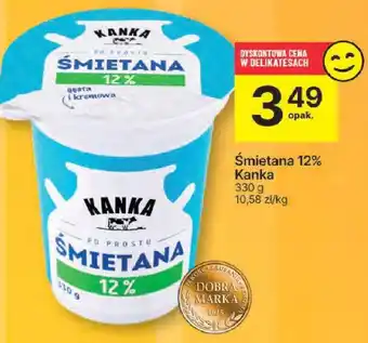 Delikatesy Centrum Śmietana 12% Kanka 330 g oferta