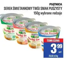 TomiMarkt Piątnica Twój Smak Serek śmietankowy puszysty naturalny 150 g oferta