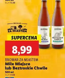 Lidl Browar za Miastem Miłe Miejsce lub Beztroskie Chwile oferta