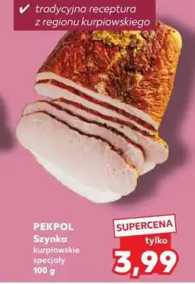 Kaufland PEKPOL Szynka kurpiowskie specjały 100 g oferta
