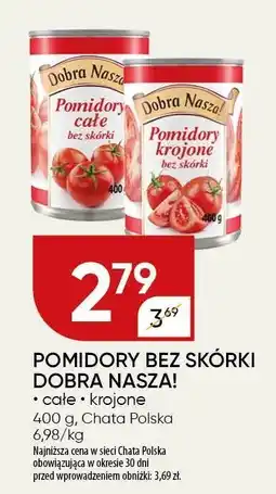 Chata Polska Pomidor bez skórki Dobra Nasza! 400g oferta