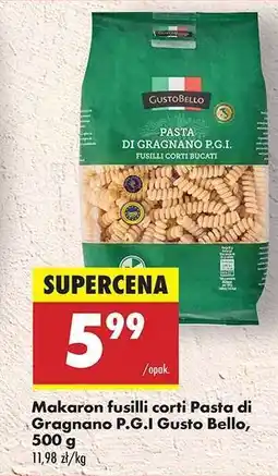 Biedronka Makaron fusilli corti Pasta di Gragnano P.G.I Gusto Bello , 500 g oferta
