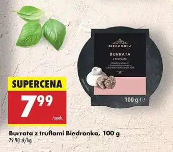 Biedronka Burrata z truflami Biedronka, 100 g oferta