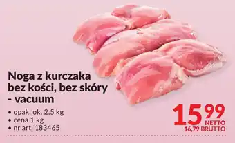 Makro Noga z kurczaka bez kości, bez skóry - vacuum Makro oferta