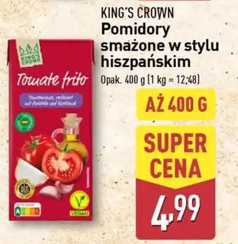 ALDI KING'S CROWN Pomidory smażone w stylu hiszpańskim oferta
