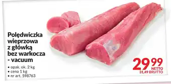 Makro Polędwiczka wieprzowa z główką bez warkocza - vacuum Makro oferta