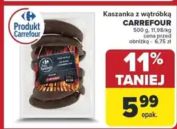 Carrefour Kaszanka z wątróbką 500g Carrefour oferta