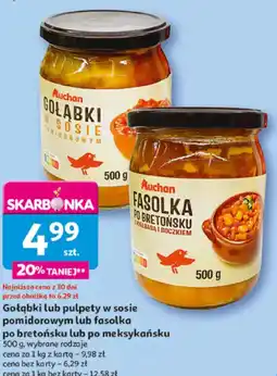 Auchan Gołąbki lub pulpety w sosie pomidorowym lub fasolka po bretońsku lub po meksykańsku oferta