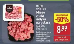 ALDI Mięso z uda indyka na gulasz Mięsne specjały zawsze świeże (aldi) oferta