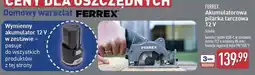 ALDI Pilarka tarczowa akumulatorowa 12 v Ferrex oferta