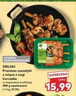 Kaufland Szaszłyki z nogi kurczaka w marynacie truflowej Sielski oferta