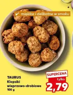 Kaufland TAURUS Klopsiki wieprzowo-drobiowe 100 g oferta