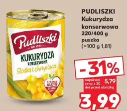 Kaufland Pudliszki kukurydza konserwowa oferta