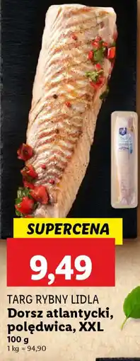 Lidl Targ rybny lidla dorsz atlantycki, polędwica, xxl oferta