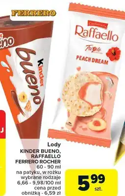 Carrefour Market Lody KINDER BUENO, RAFFAELLO FERRERO ROCHER 60-90ml oferta