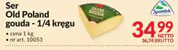 Makro Ser Old Poland gouda 1/4 kręgu 1kg Spomlek oferta