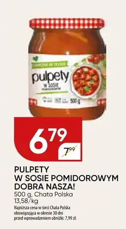 Chata Polska Pulpety w sosie pomidorowym Dobra Nasza 500g Chata Polska oferta
