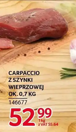 Selgros CARPACCIO Z SZYNKI WIEPRZOWEJ OK. 0,7 KG oferta