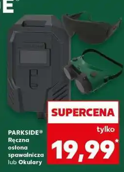 Kaufland PARKSIDE Ręczna osłona spawalnicza lub Okulary oferta