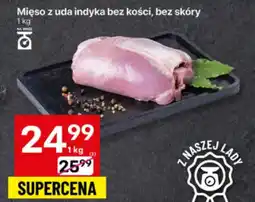Delikatesy Centrum Mięso z uda indyka bez kości, bez skóry oferta