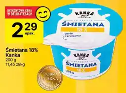 Delikatesy Centrum Śmietana 18% Kanka 200g oferta