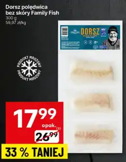 Delikatesy Centrum Dorsz polędwica bez skóry Family Fish 300g oferta