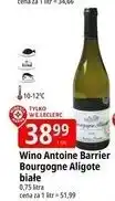 E.Leclerc Wino Antoine Barrier Bourgogne Aligote oferta