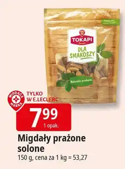 E.Leclerc Migdały smażone solone Wiodąca Marka Tokapi oferta