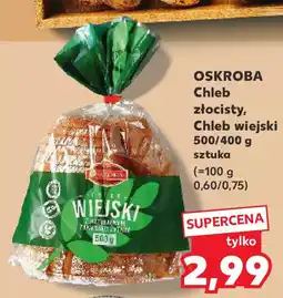 Kaufland Oskroba chleb złocisty, chleb wiejski oferta