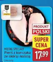 ALDI Pierś z kurczaka kością i ze skórą Mięsne Specjały Zawsze Świeże (Aldi) oferta